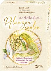Die Heilkraft der Pflanzenseelen - Weisheits-Orakel der &auml;therischen &Ouml;le und Pflanzen