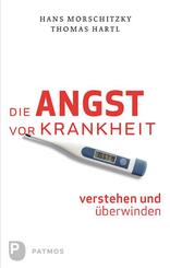 Die Angst vor Krankheit verstehen und &uuml;berwinden