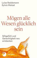 M&ouml;gen alle Wesen gl&uuml;cklich sein