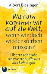 Warum kommen wir auf die Welt, wenn wir doch wieder sterben m&uuml;ssen?