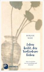 Leben hei&szlig;t, das Verlierbare lieben