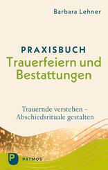 Praxisbuch Trauerfeiern und Bestattungen