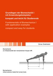 Grundlagen der Biomechanik I mit Anwendungsbeispielen - kompakt und leicht f&uuml;r Studierende / Fundamentals of Biomechanics I with application examples - compact and easy for students