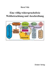 Eine v&ouml;llig widerspruchsfreie Weltbetrachtung und -beschreibung