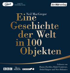 Eine Geschichte der Welt in 100 Objekten,3 Audio-CD, 3 MP3