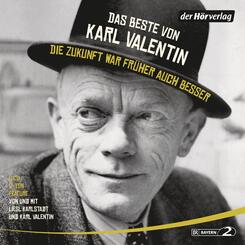 Das Beste von Karl Valentin. Die Zukunft war fr&uuml;her auch besser,6 Audio-CDs