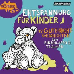 Entspannung f&uuml;r Kinder. 12 Gute-Nacht-Geschichten zum Einschlafen & Tr&auml;umen,1 Audio-CD