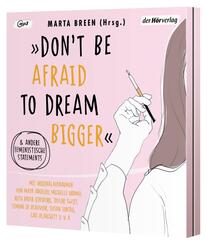 &raquo;Don't Be Afraid to Dream Bigger&laquo;,1 Audio-CD, 1 MP3
