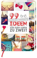 99 herrlich verr&uuml;ckte Ideen f&uuml;r euer Leben zu zweit