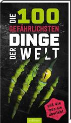 Die 100 gef&auml;hrlichsten Dinge der Welt