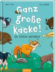Ganz gro&szlig;e Kacke! Das tierische Haufenbuch