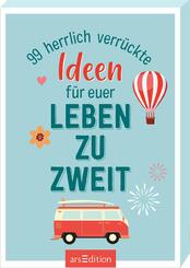 99 herrlich verr&uuml;ckte Ideen f&uuml;r euer Leben zu zweit