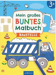 Mein gro&szlig;es buntes Malbuch - Baustelle