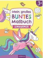 Mein gro&szlig;es buntes Malbuch - Einh&ouml;rner