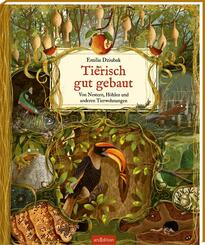 Tierisch gut gebaut - Von Nestern, H&ouml;hlen und anderen Tierwohnungen
