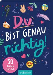 Du bist genau richtig! - 50 Karten f&uuml;r dich (PS: Du bist die Beste!)