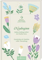 Die kleine Bibliothek der positiven Gef&uuml;hle: Neubeginn