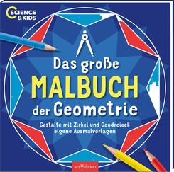 Science & Kids - Das gro&szlig;e Malbuch der Geometrie