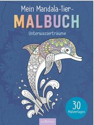 Mein Mandala-Tier-Malbuch - Unterwassertr&auml;ume