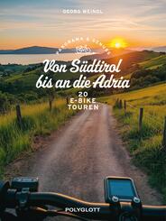 Panorama & Genuss - Von S&uuml;dtirol bis an die Adria