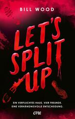 Let's Split Up - Ein verfluchtes Haus. Vier Freunde. Eine verh&auml;ngnisvolle Entscheidung.