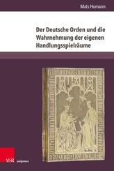 Der Deutsche Orden und die Wahrnehmung der eigenen Handlungsspielr&auml;ume