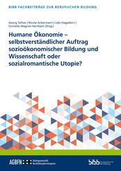 Humane &Ouml;konomie - selbstverst&auml;ndlicher Auftrag sozio&ouml;konomischer Bildung und Wissenschaft oder sozialromantische Utopie?