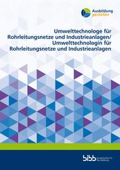 Umwelttechnologe f&uuml;r Rohrleitungsnetze und Industrieanlagen/Umwelttechnologin f&uuml;r Rohrleitungsnetze und Industrieanlagen