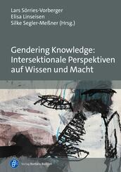 Gendering Knowledge: Intersektionale Perspektiven auf Wissen und Macht