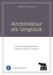 Architektur als Ungl&uuml;ck