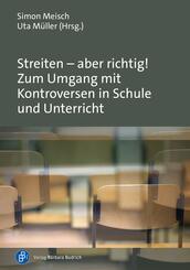 Streiten - aber richtig! Zum Umgang mit Kontroversen in Schule und Unterricht