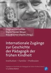 Internationale Zug&auml;nge zur Geschichte der P&auml;dagogik der fr&uuml;hen Kindheit