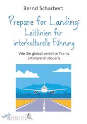 Prepare for Landing: Leitlinien f&uuml;r interkulturelle F&uuml;hrung
