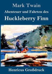 Abenteuer und Fahrten des Huckleberry Finn (Gro&szlig;druck)