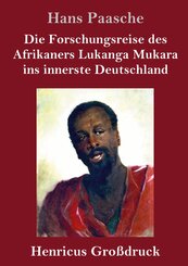 Die Forschungsreise des Afrikaners Lukanga Mukara ins innerste Deutschland (Gro&szlig;druck)