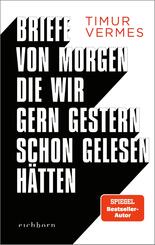 Briefe von morgen, die wir gern gestern schon gelesen h&auml;tten