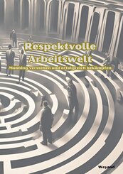 Respektvolle Arbeitswelt  Mobbing verstehen und erfolgreich bek&auml;mpfen