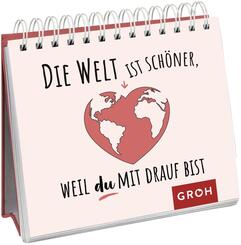 Die Welt ist sch&ouml;ner, weil du mit drauf bist