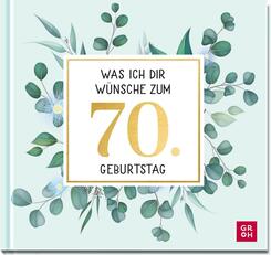 Was ich dir w&uuml;nsche zum 70. Geburtstag