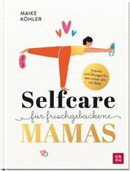 Selfcare f&uuml;r frischgebackene Mamas