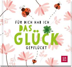 F&uuml;r dich hab ich das Gl&uuml;ck gepfl&uuml;ckt