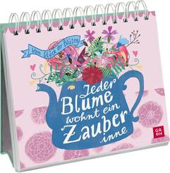 Jeder Blume wohnt ein Zauber inne - Vom Gl&uuml;ck der Bl&uuml;ten