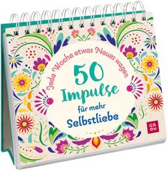 Jede Woche etwas Neues wagen - 50 Impulse f&uuml;r mehr Selbstliebe