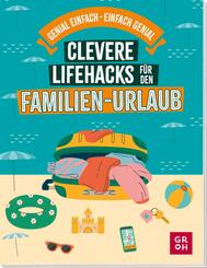 Clevere Lifehacks f&uuml;r den Familien-Urlaub