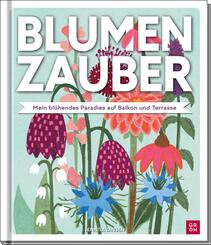 Blumenzauber - Mein bl&uuml;hendes Paradies auf Balkon und Terrasse