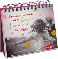 Eine kluge Frau wei&szlig;, dass es keine Grenzen f&uuml;r sie gibt