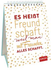 Es hei&szlig;t Freundschaft, weil man mit Freunden alles schafft.