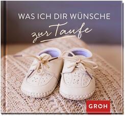 Was ich dir w&uuml;nsche zur Taufe
