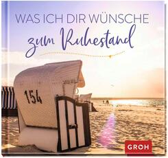 Was ich dir w&uuml;nsche zum Ruhestand