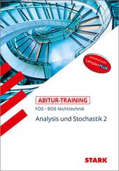 STARK Mathematik NT 12. Klasse - Abitur-Training FOS/BOS - Analysis/Stochastik 2